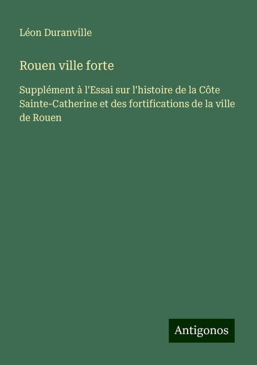 Buch Rouen ville forte Léon Duranville