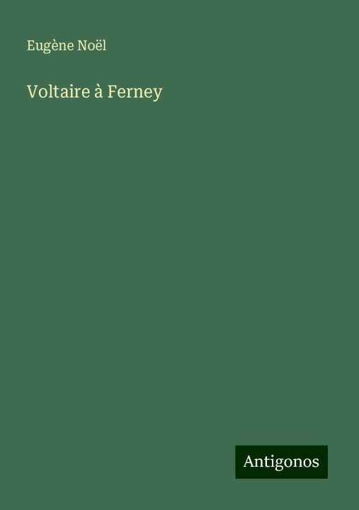 Kniha Voltaire ? Ferney Eugène Noël