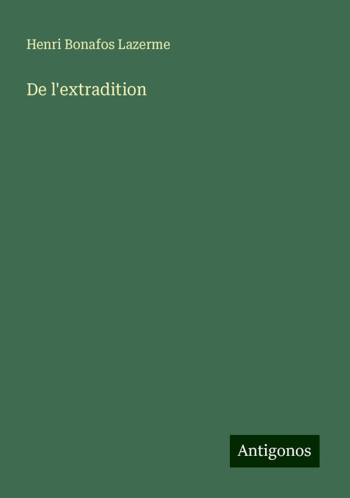 Kniha De l'extradition Henri Bonafos Lazerme