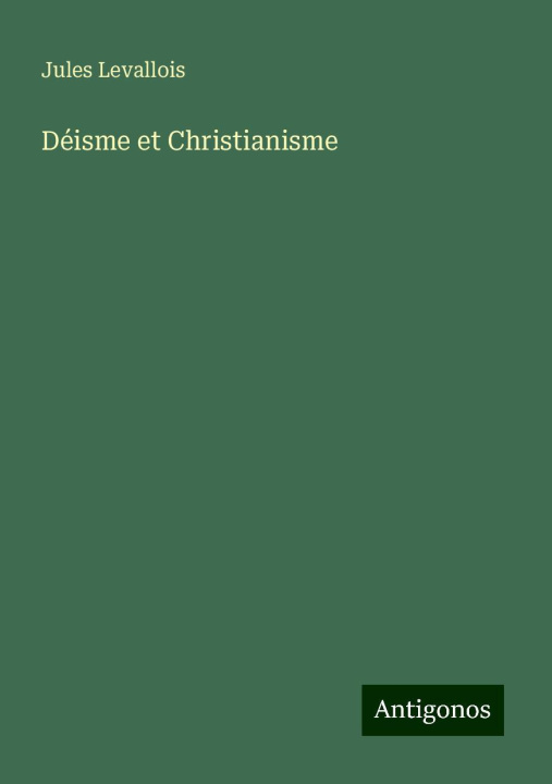 Buch Déisme et Christianisme Jules Levallois