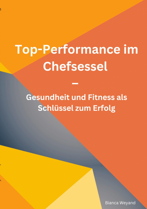Kniha Top-Performance im Chefsessel Bianca Weyand