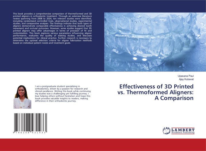 Buch Effectiveness of 3D Printed vs. Thermoformed Aligners: A Comparison Ajay Kubavat