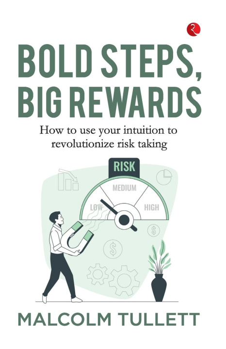Book Bold Steps, Big Rewards Malcolm Tullett