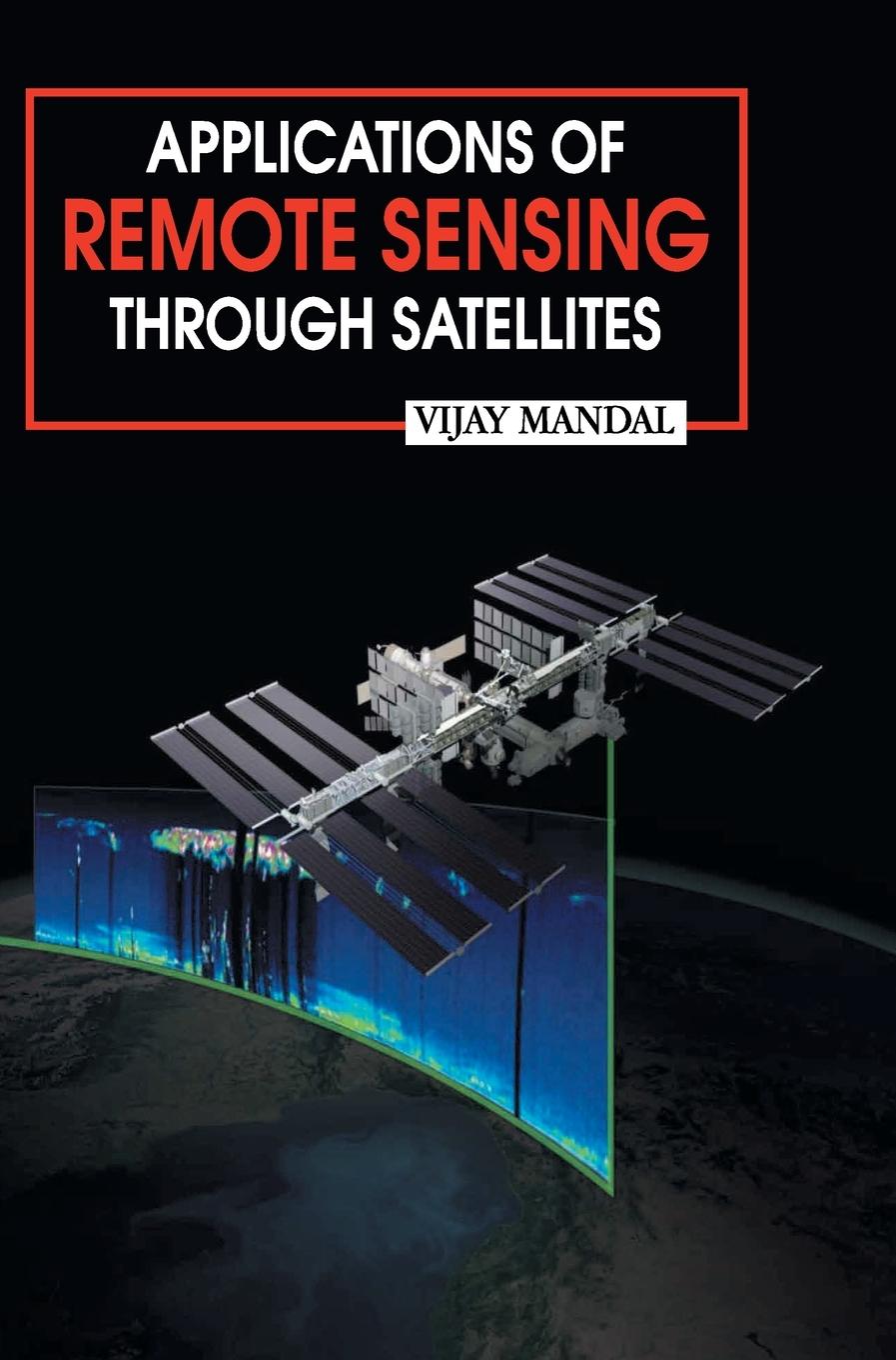 Book Applications of Remote Sensing Through Satellites Vijay Mandal