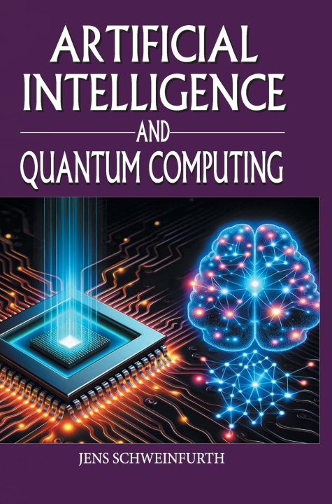 Knjiga Artificial Intelligence and Quantum Computing Jens Schweinfurth