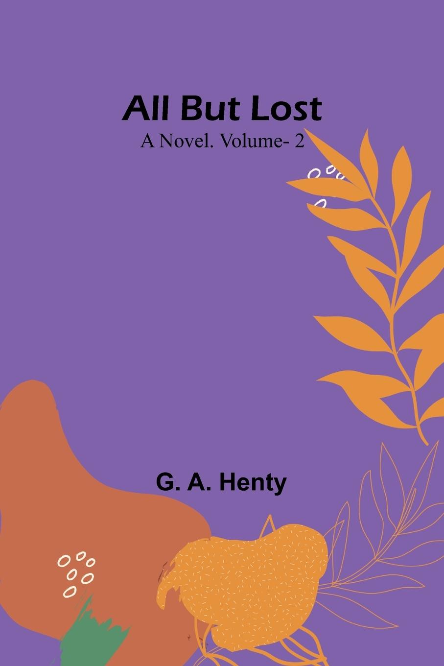 Book All But Lost G. A. Henty