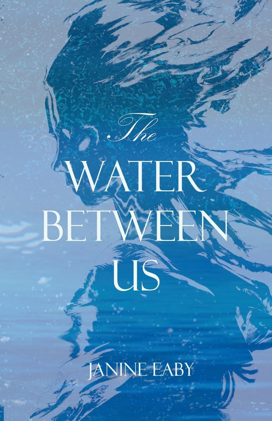 Knjiga The Water Between Us Janine Eaby