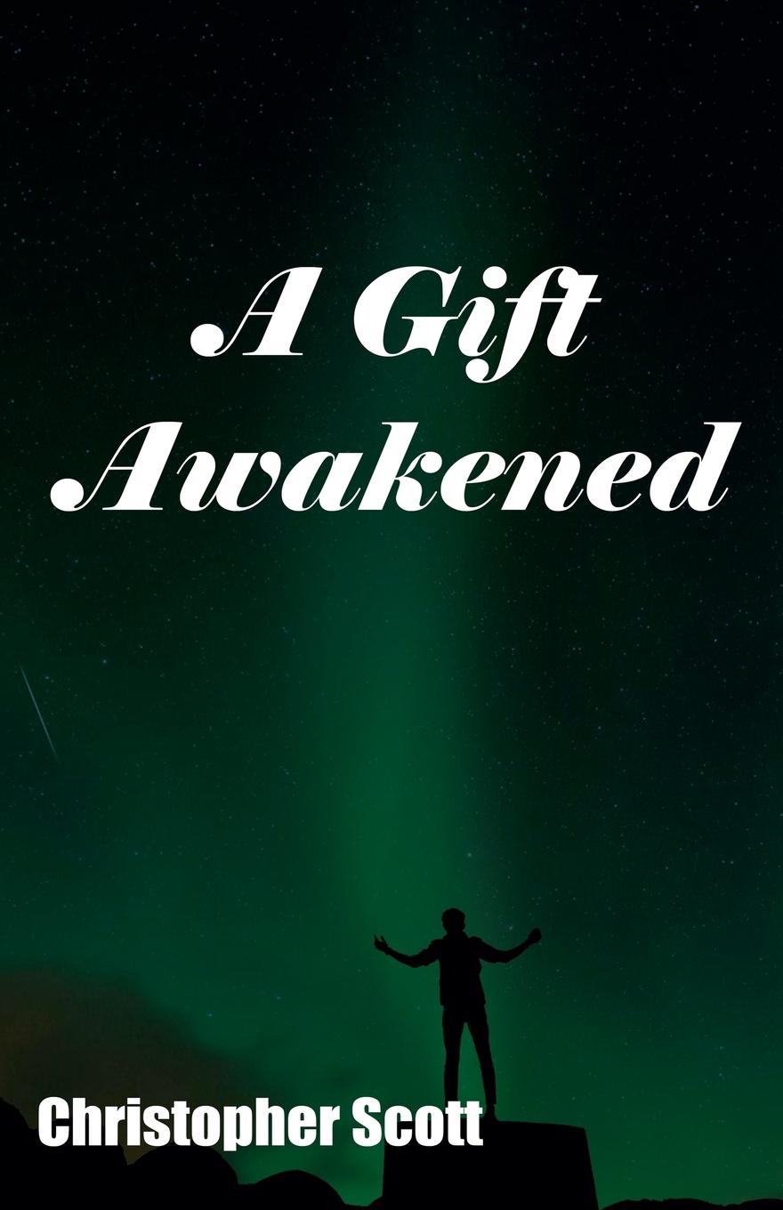 Книга A Gift Awakened Christopher Scott