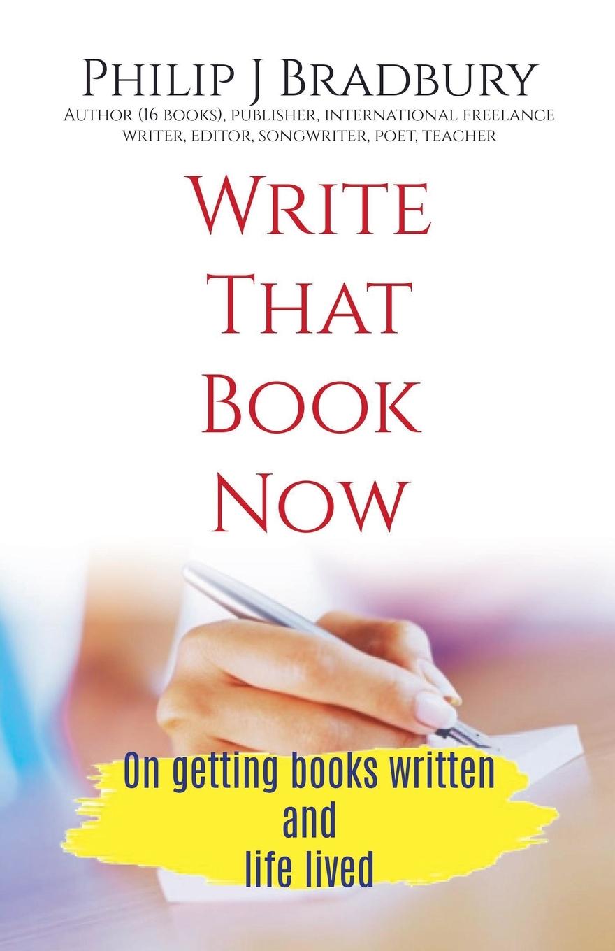 Book Write That Book Now Philip J Bradbury