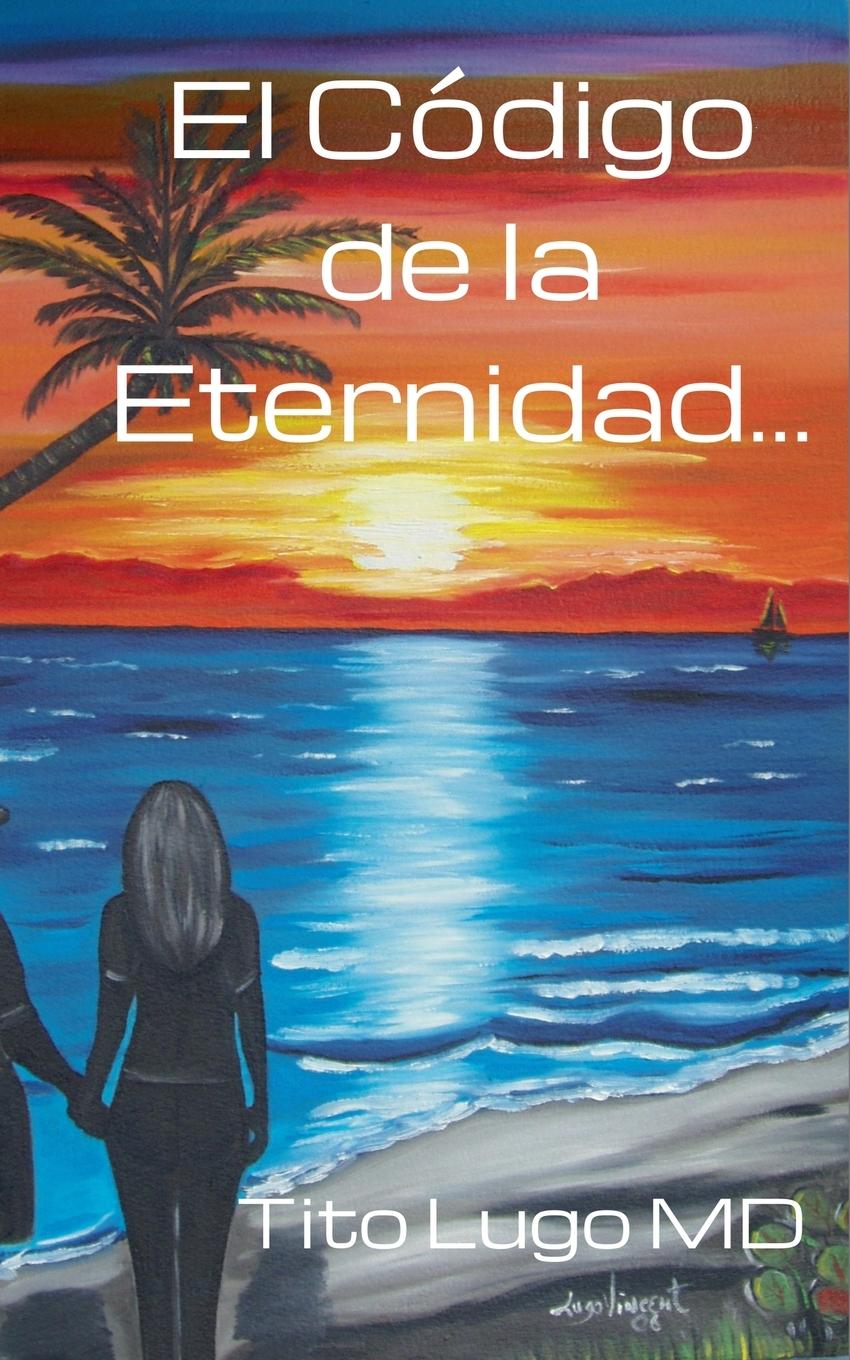 Buch El Código de la Eternidad... Tito MD Lugo