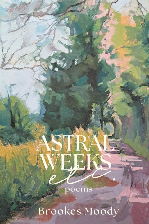 Knjiga Astral Weeks, Etc. Brookes Moody