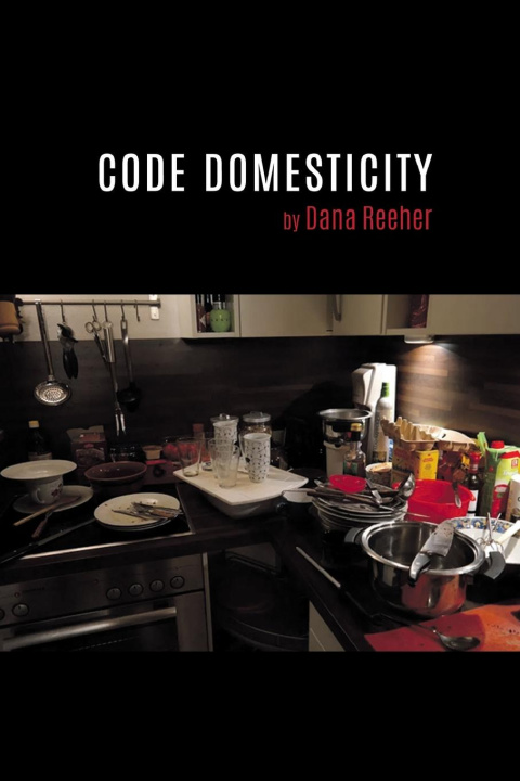 Kniha Code Domesticity Dana Reeher