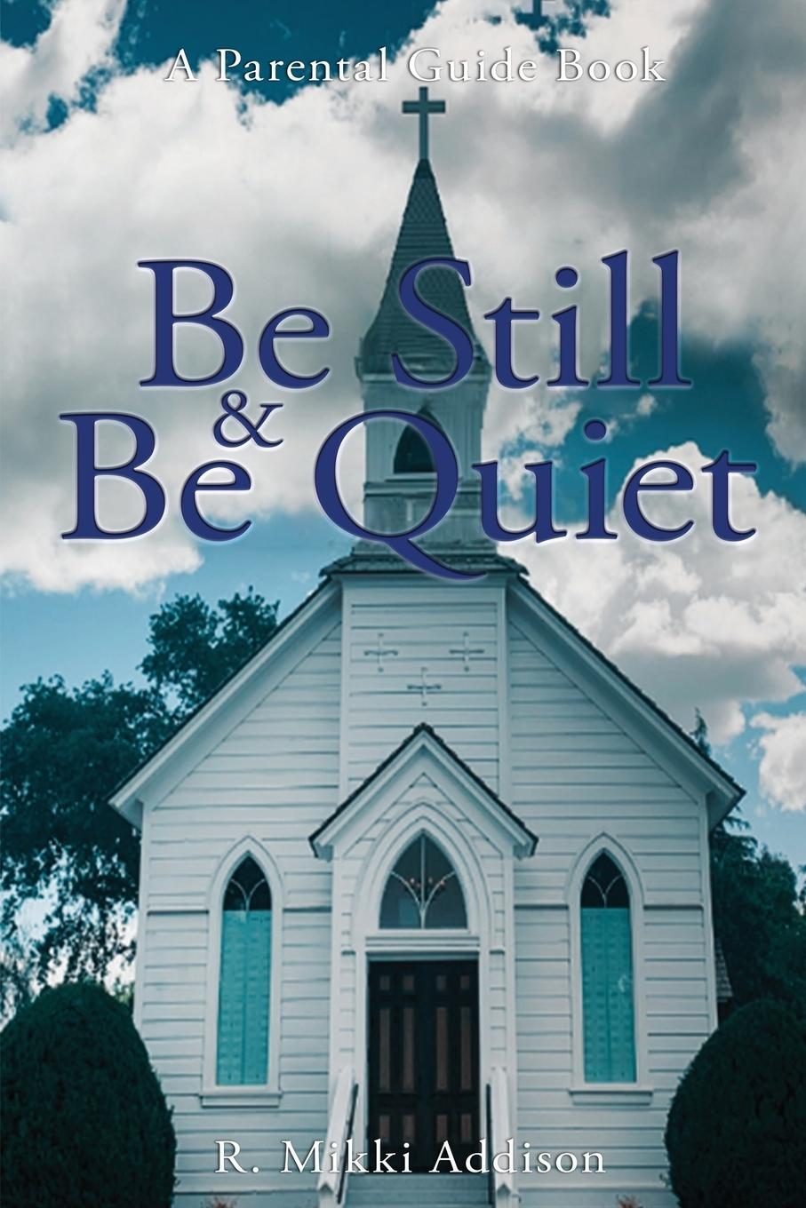 Book Be Still & Be Quiet R. Mikki Addison