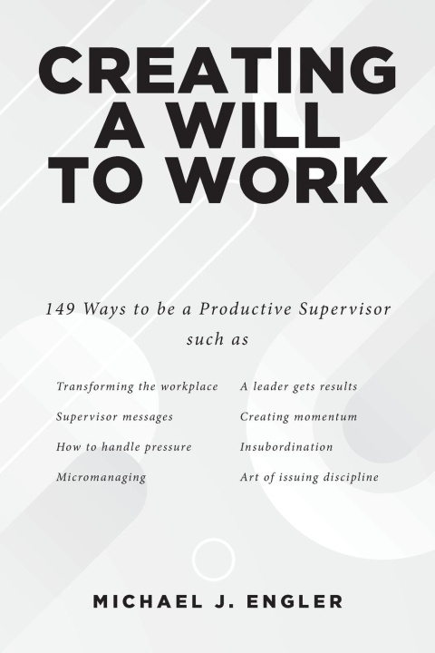 Kniha Creating a Will to Work Michael J. Engler