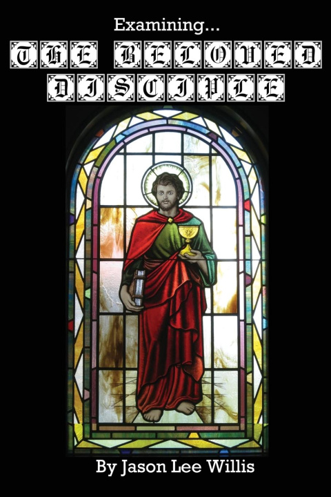 Knjiga Examining the Beloved Disciple Jason Lee Willis