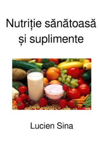Kniha Nutri ie sanatoasa  i suplimente Lucien Sina