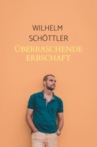 Kniha Überraschende Erbschaft Wilhelm  Schöttler