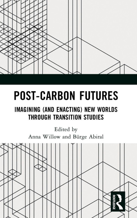 Buch Imagining and Enacting Post-Carbon Futures Anna Willow