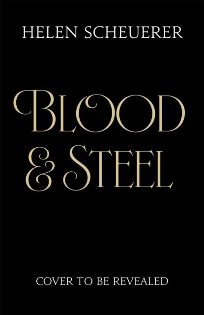 Książka Blood & Steel Helen Scheuerer