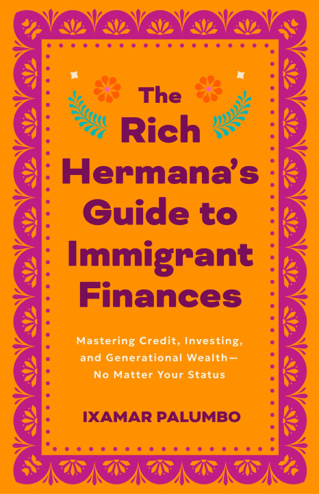 Könyv Rich Hermana's Guide to Immigrant Finances Ixamar Palumbo