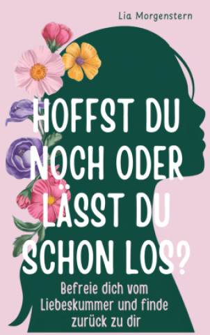 Kniha Hoffst du noch, oder lässt du schon los? Lia Morgenstern