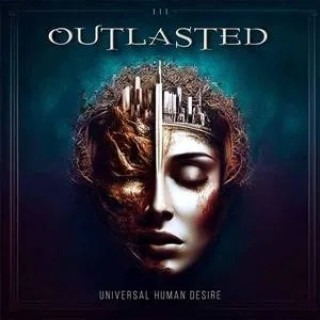 Audio Outlasted:  Universal Human Desire Outlasted