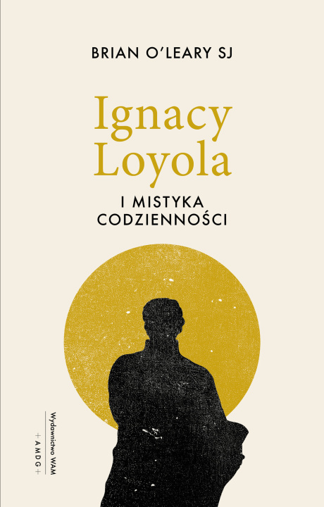 Knjiga Ignacy Loyola i mistyka codzienności Brian O’Leary