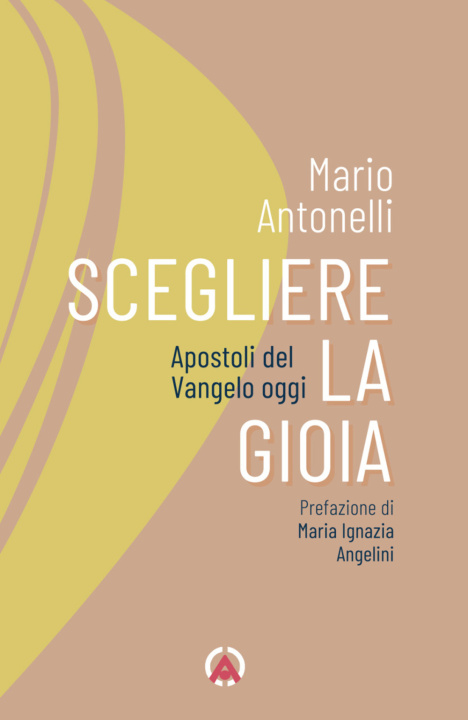 Knjiga Scegliere la gioia. Apostoli del Vangelo oggi Mario Antonelli