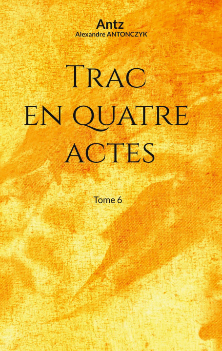 Knjiga TRAC EN QUATRE ACTES ANTONCZYK ALEXANDRE