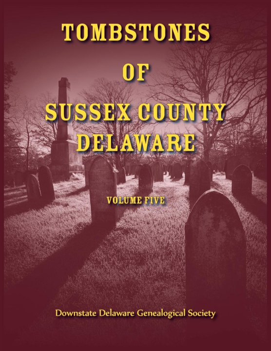 Libro Tombstones of Sussex County, Delaware, Volume 5 