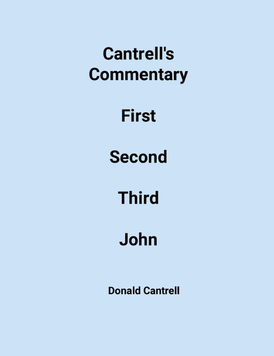 Kniha Cantrell's Commentary First, Second, & Third John Donald Cantrell