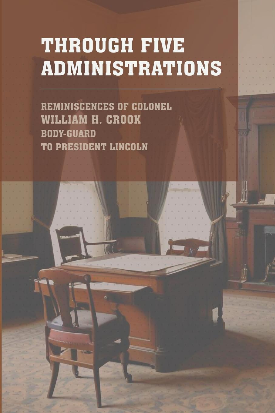 Kniha Through Five Administrations 