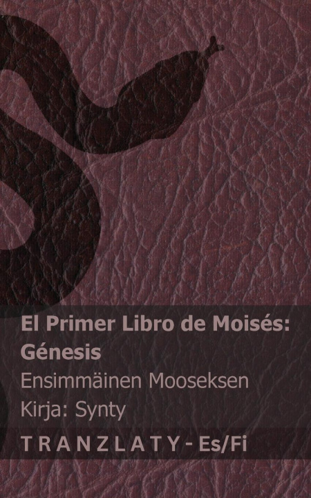 Buch La Biblia / Raamattu - El primer libro de Moisés (Génesis) / Ensimmäinen Mooseksen kirja (Synty) Tranzlaty