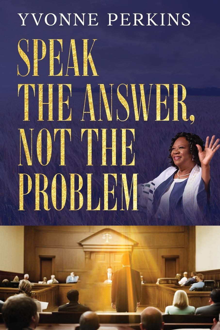 Kniha Speak the Answer, Not the Problem 