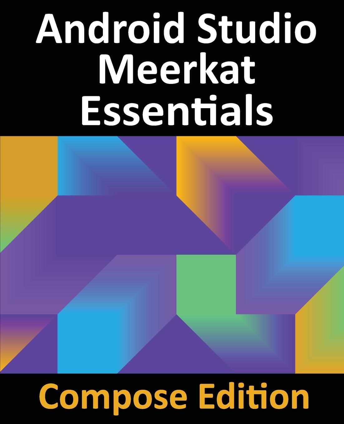 Kniha Android Studio Meerkat Essentials - Compose Edition 