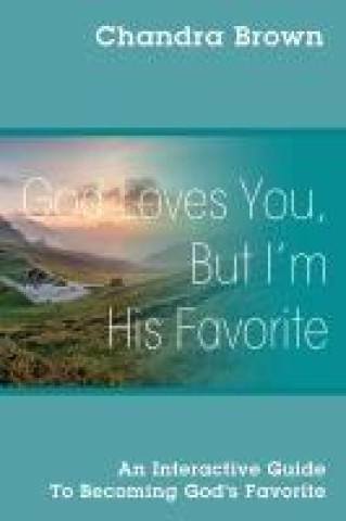 Libro God Loves You, But I'm His Favorite Chandra Brown