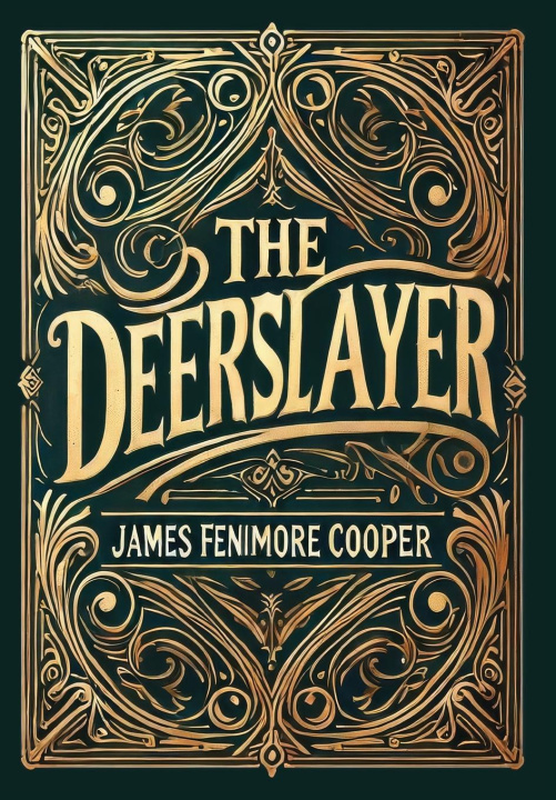 Kniha The Deerslayer (Collector's Edition) (Laminated Hardback with Jacket) James Fenimore Cooper