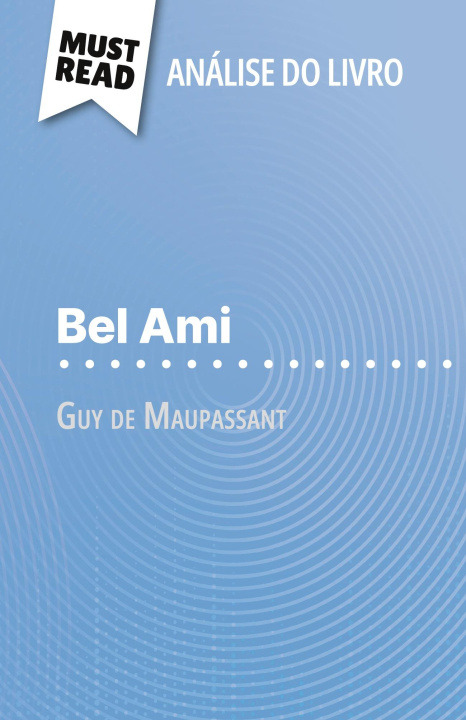 Kniha Bel Ami de Guy de Maupassant (Análise do livro) Alva Silva
