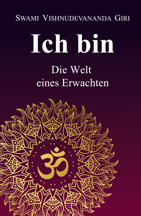 Kniha Ich bin Swami Vishnudevananda Giri