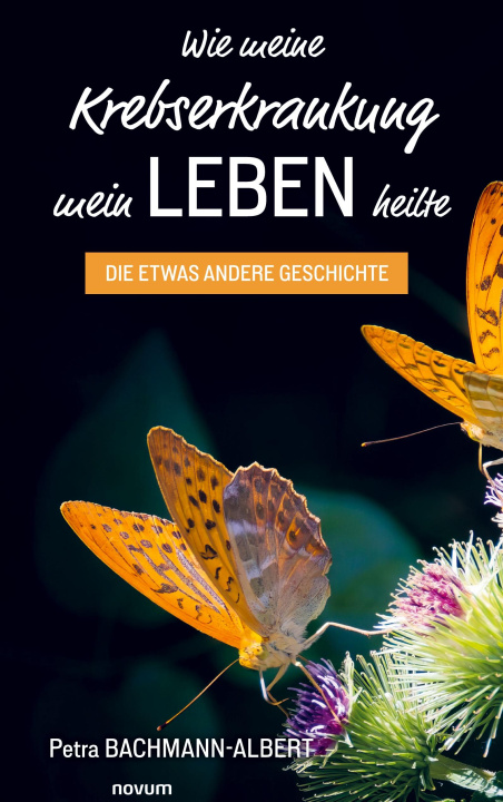 Libro Wie meine Krebserkrankung mein Leben heilte Petra Bachmann-Albert
