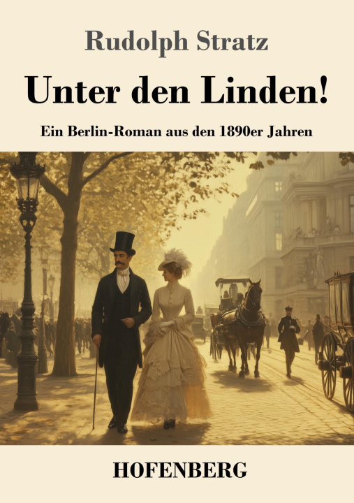 Knjiga Unter den Linden! Rudolph Stratz