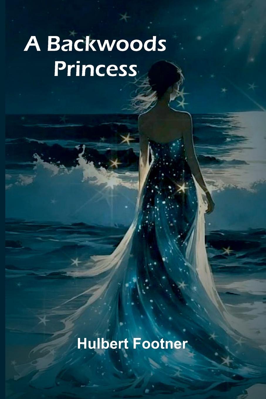 Kniha A backwoods princess Hulbert Footner