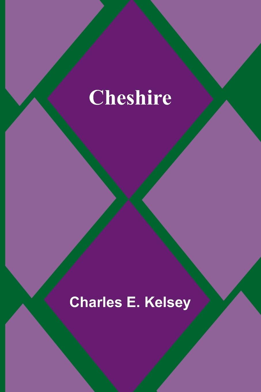 Kniha Cheshire Charles E. Kelsey