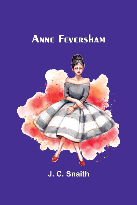 Kniha Anne Feversham J. C. Snaith