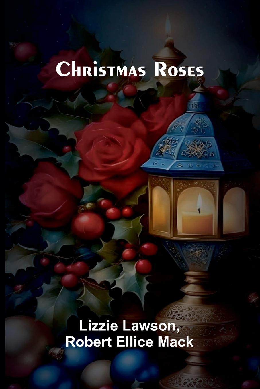 Livro Christmas Roses Lizzie Lawson and Robert Ellice Mack