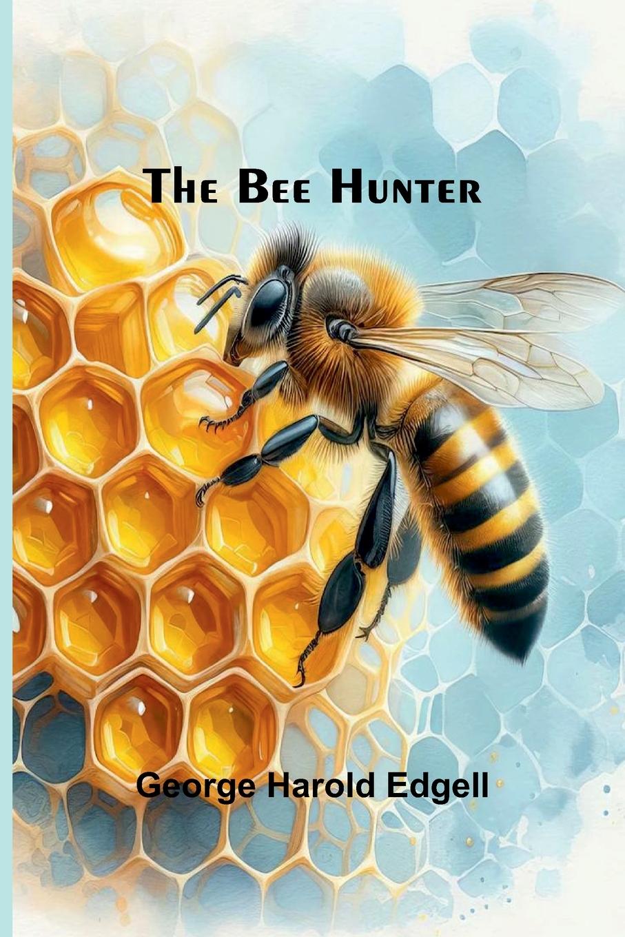 Book The Bee Hunter George Harold Edgell