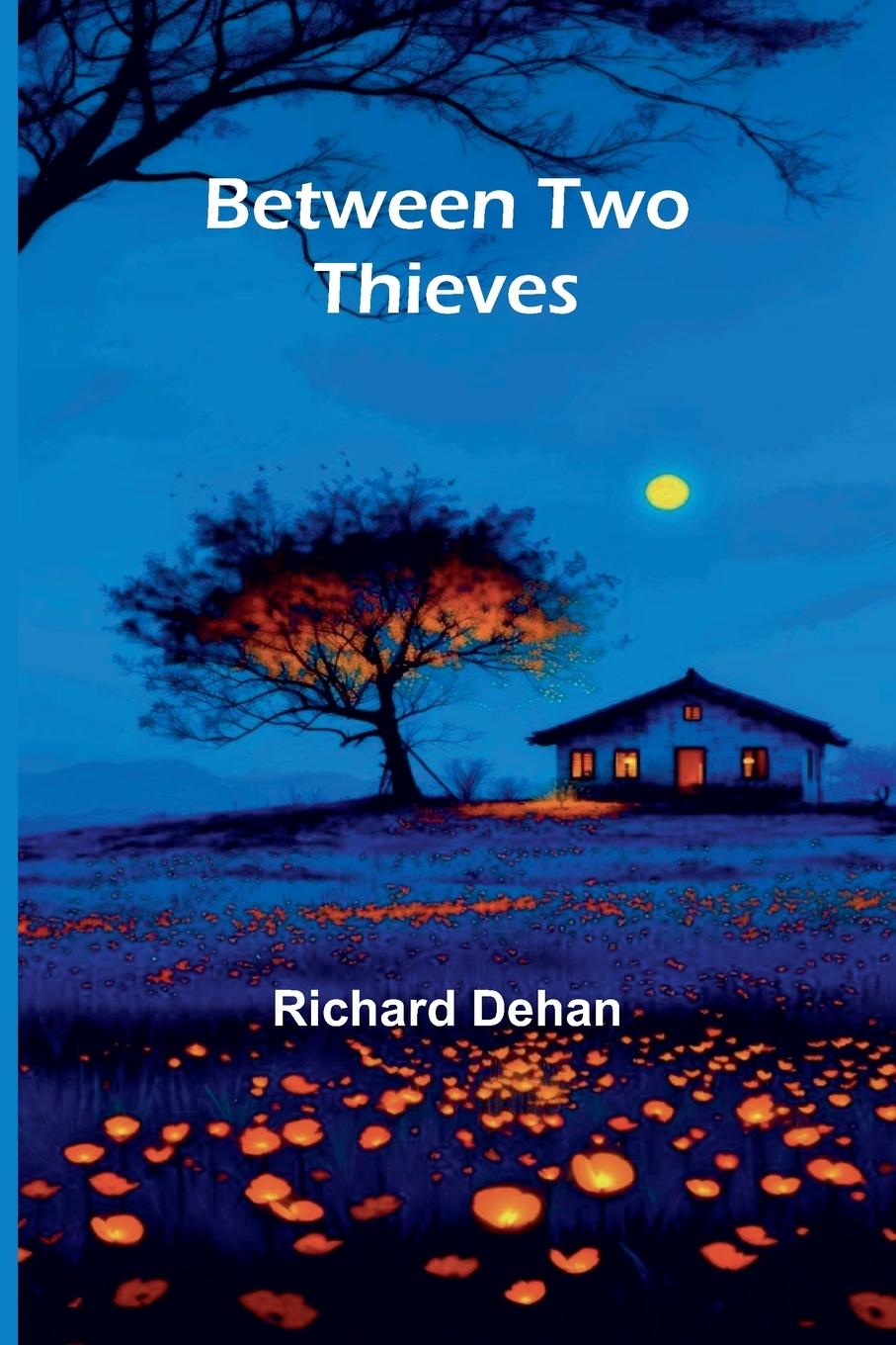 Kniha Between two thieves Richard Dehan