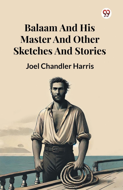 Knjiga Balaam And His Master And Other Sketches And Stories Joel Chandler Harris