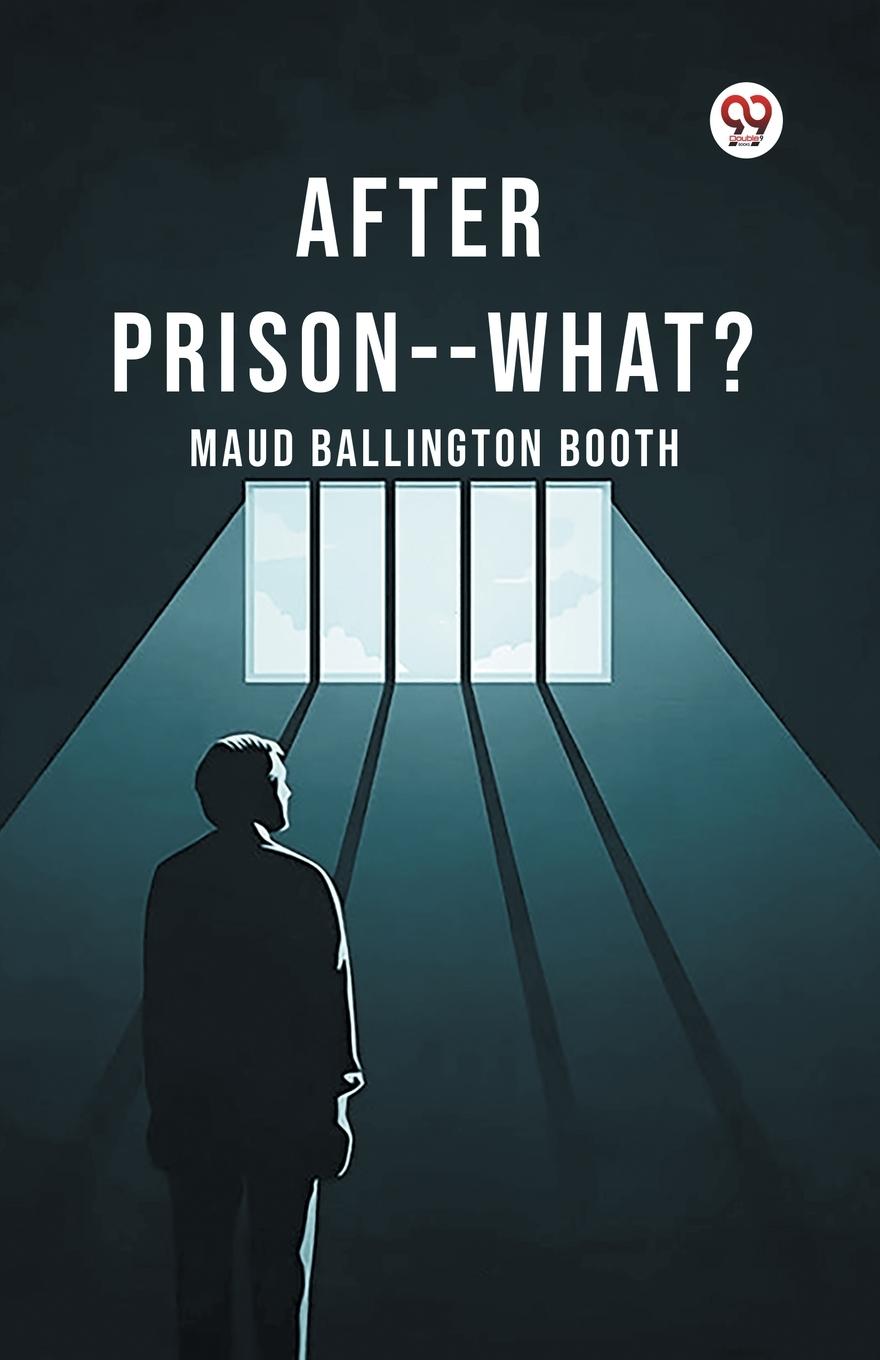 Kniha After Prison--What? Maud Ballington Booth