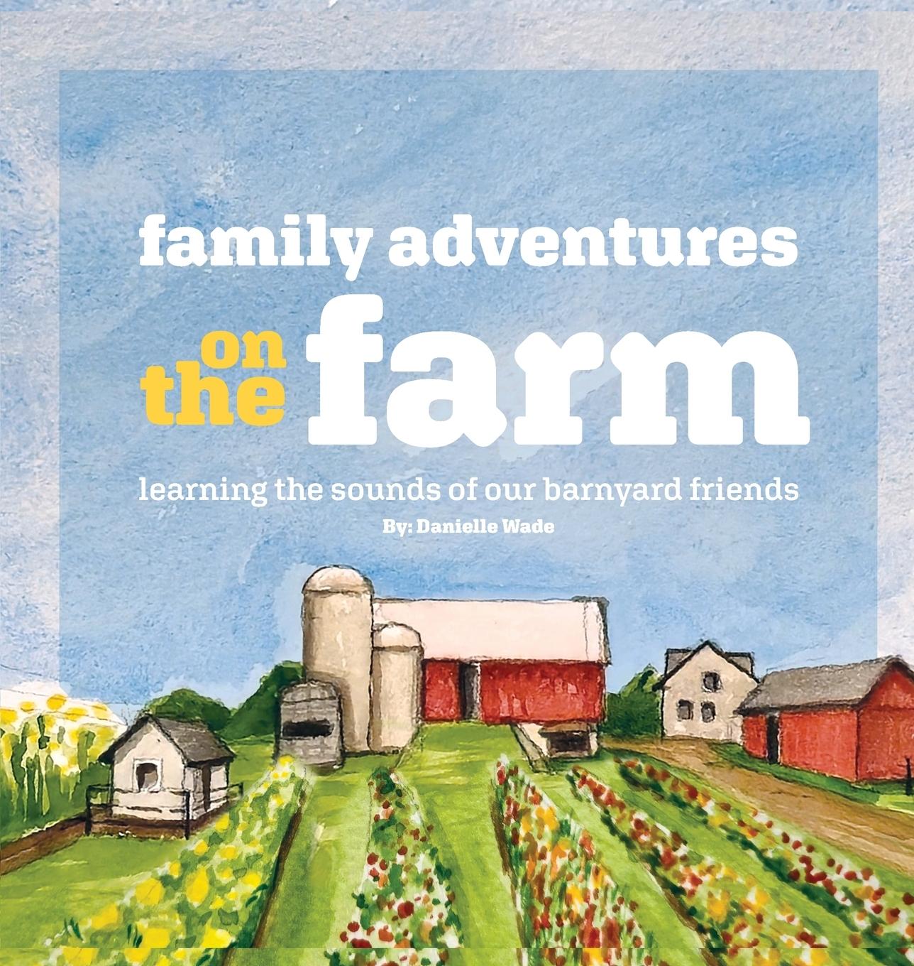 Libro Family Adventures on the Farm Danielle Wade